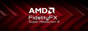 AMD julkisti FidelityFX Super Resolution 3.1:n